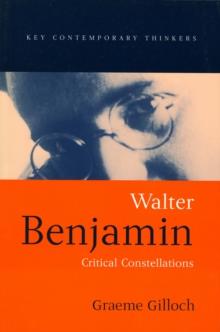 Walter Benjamin : Critical Constellations