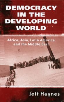 Democracy in the Developing World : Africa, Asia, Latin America and the Middle East