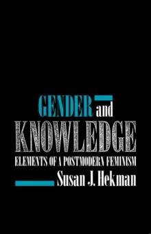 Gender and Knowledge : Elements of a Postmodern Feminism