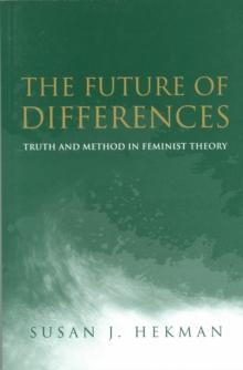 The Future of Differences : Truth and Method in Feminist Theory