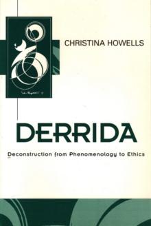 Derrida : Deconstruction from Phenomenology to Ethics