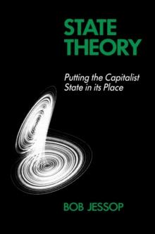 State Theory : Putting the Capitalist State in Its Place