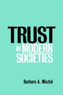 Trust in Modern Societies : The Search for the Bases of Social Order