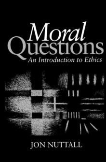 Moral Questions : An Introduction to Ethics