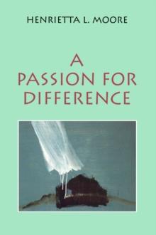 A Passion for Difference : Essays in Anthropology and Gender