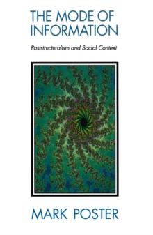 The Mode of Information : Poststructuralism and Social Contexts