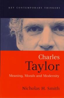 Charles Taylor : Meaning, Morals and Modernity