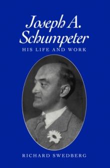 Joseph A. Schumpeter : His Life and Work