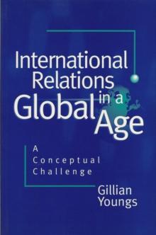 International Relations in a Global Age : A Conceptual Challenge