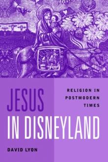 Jesus in Disneyland : Religion in Postmodern Times