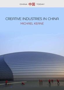 Creative Industries in China : Art, Design and Media