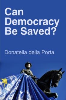 Can Democracy Be Saved? : Participation, Deliberation and Social Movements