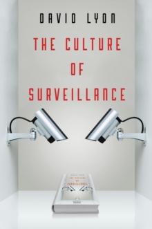 The Culture of Surveillance : Watching as a Way of Life