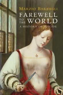 Farewell to the World : A History of Suicide