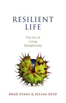 Resilient Life : The Art of Living Dangerously