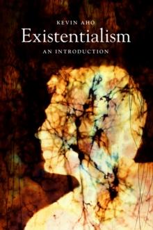 Existentialism : An Introduction