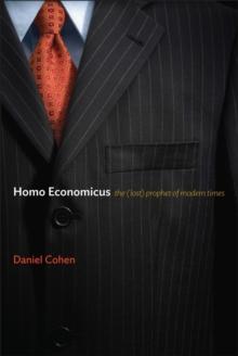 Homo Economicus : The (Lost) Prophet of Modern Times