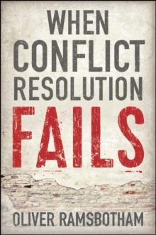 When Conflict Resolution Fails : An Alternative to Negotiation and Dialogue: Engaging Radical Disagreement in Intractable Conflicts