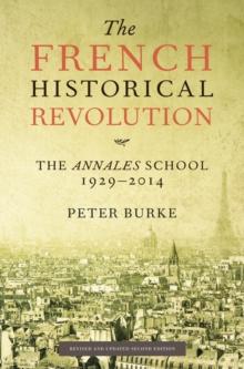 The French Historical Revolution : The Annales School 1929 - 2014