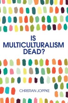 Is Multiculturalism Dead? : Crisis and Persistence in the Constitutional State