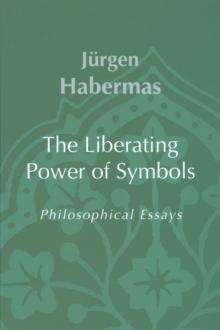 The Liberating Power of Symbols : Philosophical Essays