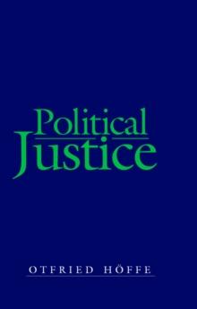 Political Justice : Foundations for a Critical Philosophy of Law and the State