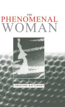 The Phenomenal Woman : Feminist Metaphysics and the Patterns of Identity