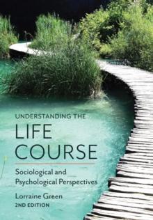 Understanding the Life Course : Sociological and Psychological Perspectives