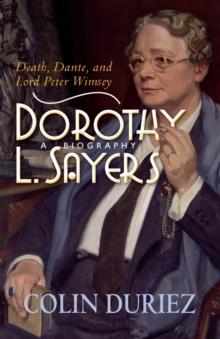 Dorothy L Sayers: A Biography : Death, Dante and Lord Peter Wimsey