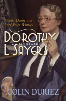 Dorothy L Sayers: A Biography : Death, Dante and Lord Peter Wimsey