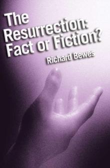 The Resurrection: Fact or Fiction? : Did Jesus rise from the dead?