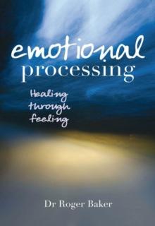 Emotional Processing : Healing through Feeling