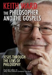 The Philosopher and the Gospels : Jesus Through the Lens of Philosophy