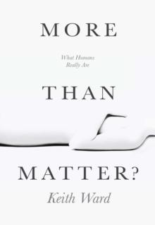 More than Matter? : What Humans Really Are