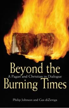 Beyond the Burning Times : A Pagan and Christian in Dialogue