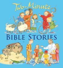 Two-Minute Bible Stories : Fun, Fast-paced Tales for Tinies