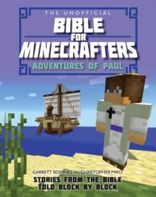 The Unofficial Bible for Minecrafters: Adventures of Paul : Stories from the Bible told block by block