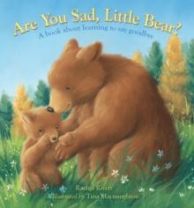 Are You Sad, Little Bear? : A book about learning to say goodbye