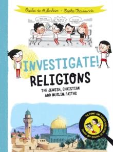 Investigate! Religions : The Jewish, Christian and Muslim Faiths