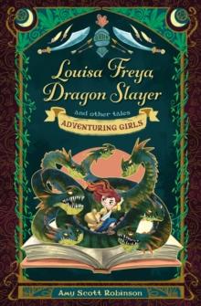 Louisa Freya, Dragon Slayer : and other tales