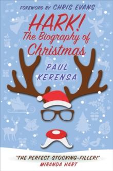 Hark! : The Biography of Christmas