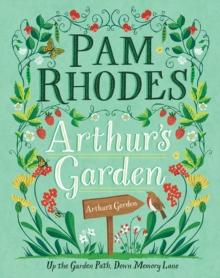 Arthur's Garden : Up The Garden Path, Down Memory Lane