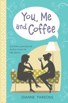 You, Me and Coffee : Our lives, your journal... and so much to talk about