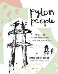 Pylon People : 40 Days of Art and Meditations to Empower Your Spirit