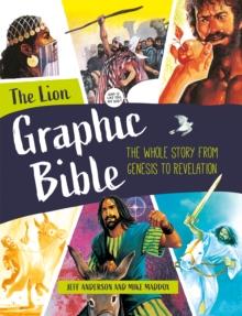 The Lion Graphic Bible : The whole story from Genesis to Revelation