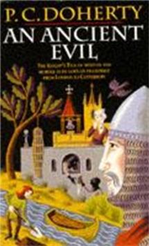 An Ancient Evil (Canterbury Tales Mysteries, Book 1) : Disturbing and macabre events in medieval England