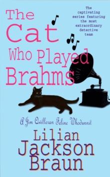 The Cat Who Played Brahms (The Cat Who Mysteries, Book 5) : A charming feline whodunit for cat lovers everywhere