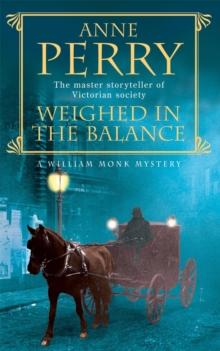 Weighed in the Balance (William Monk Mystery, Book 7) : A royal scandal jeopardises the courts of Venice and Victorian London