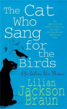 The Cat Who Sang for the Birds (The Cat Who Mysteries, Book 20) : An enchanting feline whodunit for cat lovers everywhere