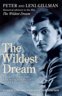 The Wildest Dream : George Mallory:  The Biography of an Everest Hero